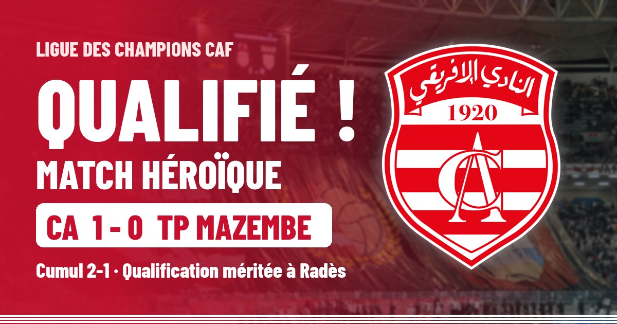 Club Africain héroïque ! Un match d'anthologie, une qualification grandiose et amplement méritée face au TP Mazembe